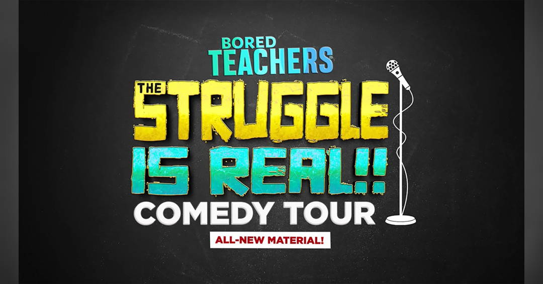 Bored Teachers: The Struggle Is Real! Comedy Tour