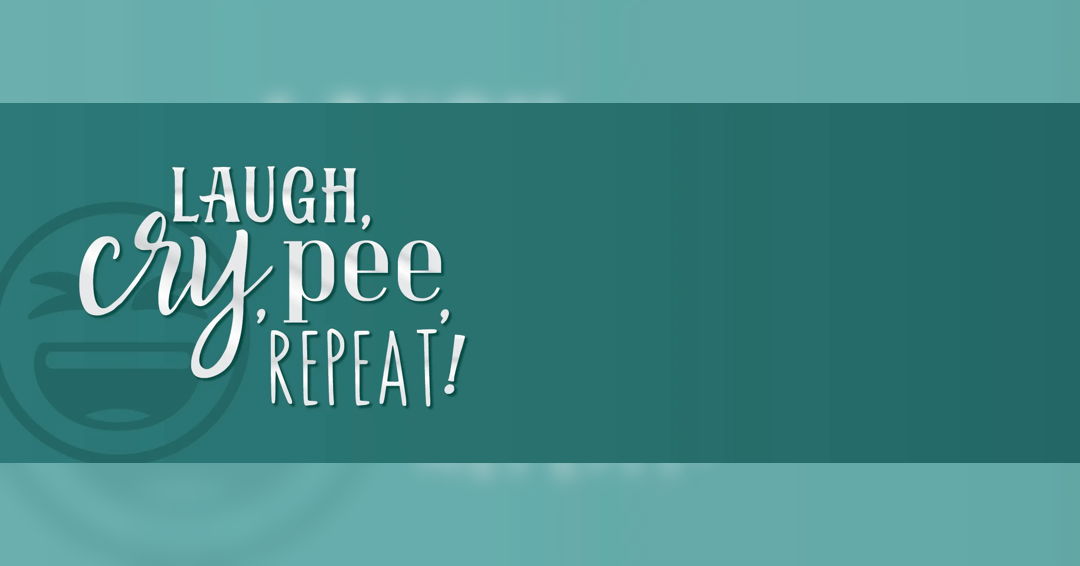 Image Laugh, Cry, Pee, Repeat!