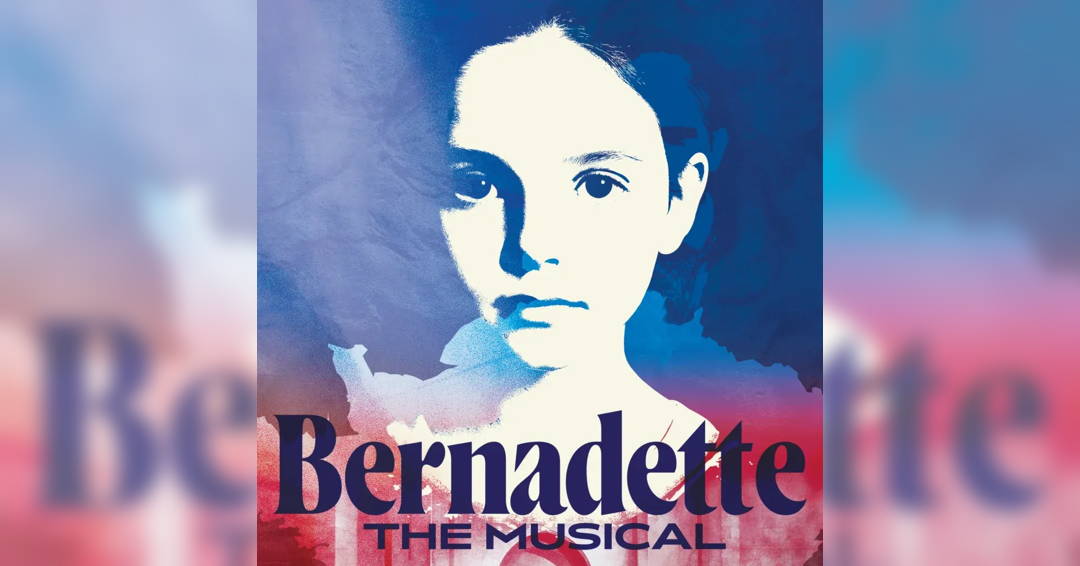 Bernadette, The Musical