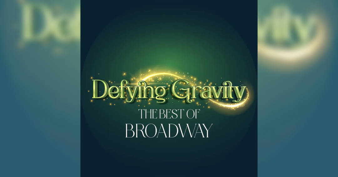 DEFYING GRAVITY: The Best of Broadway
