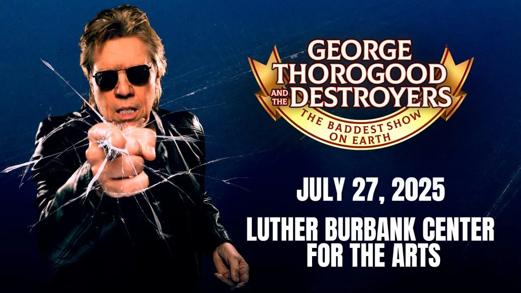 George Thorogood & The Destroyers “The Baddest Show On Earth”