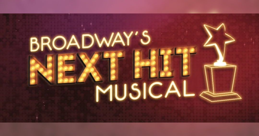 Image Broadway’s Next Hit Musical