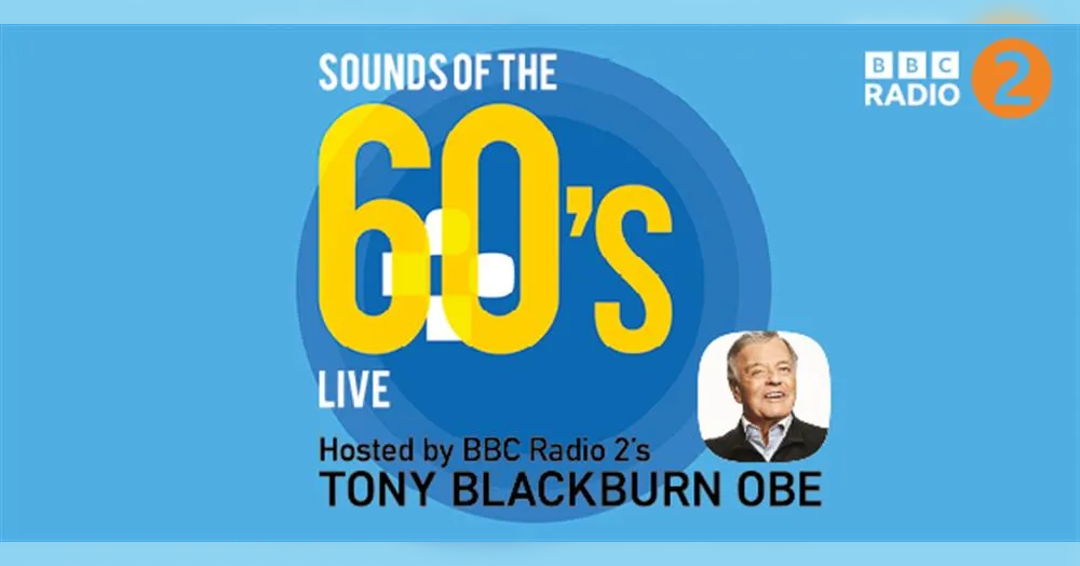 Image Sounds of the 60's Live - Hosted by Tony Blackburn OBE