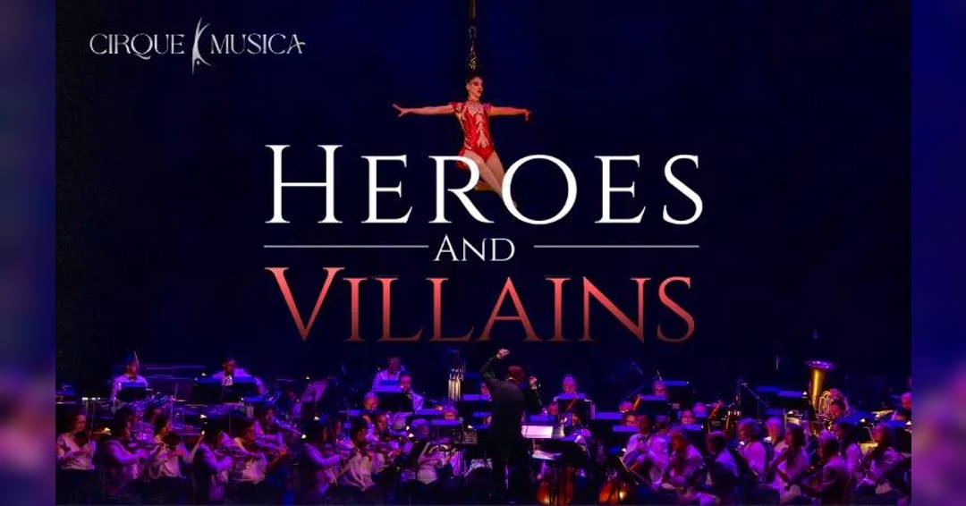 Cirque Musica: Heroes and Villains