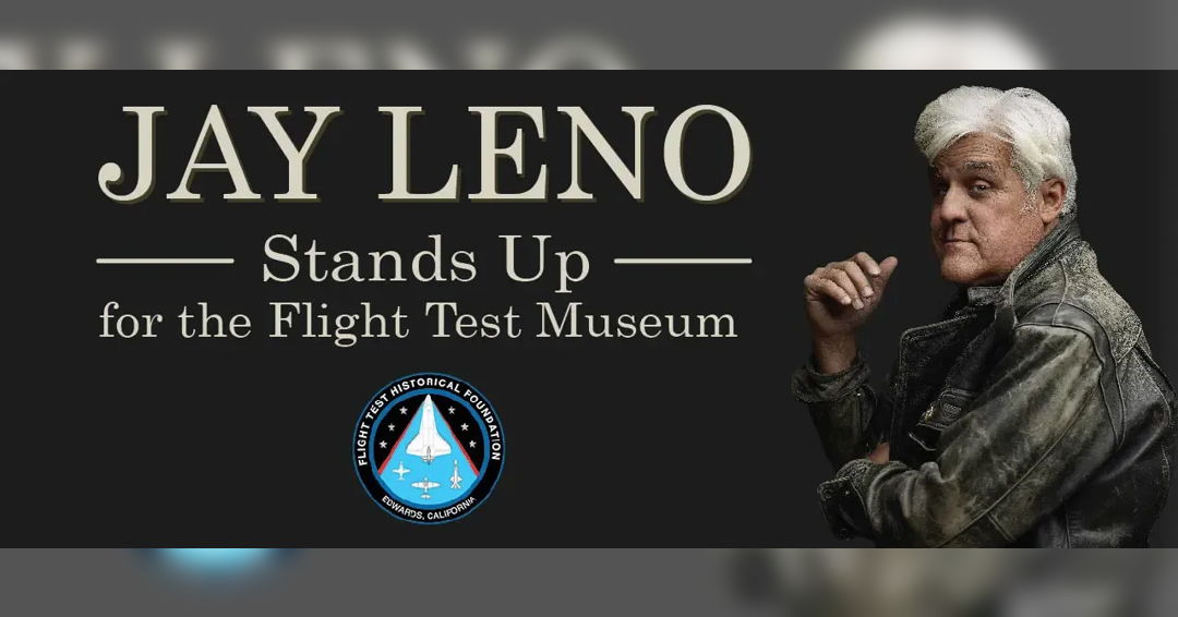 Image JAY LENO “Stands Up” for the Flight Test Museum
