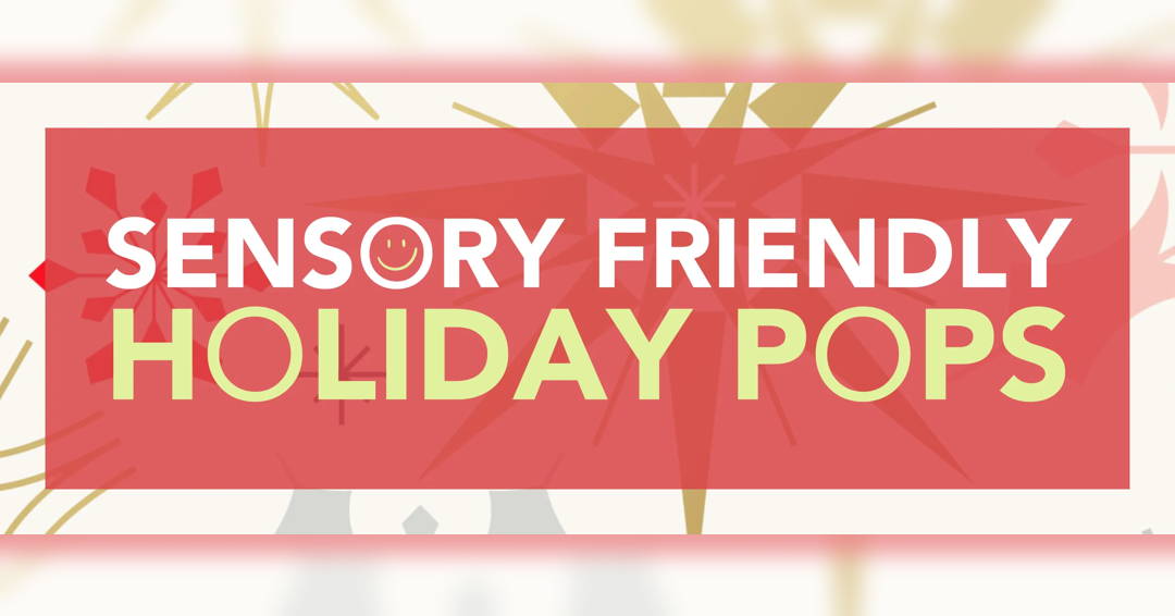 Sensory Friendly Concert: Holiday Pops