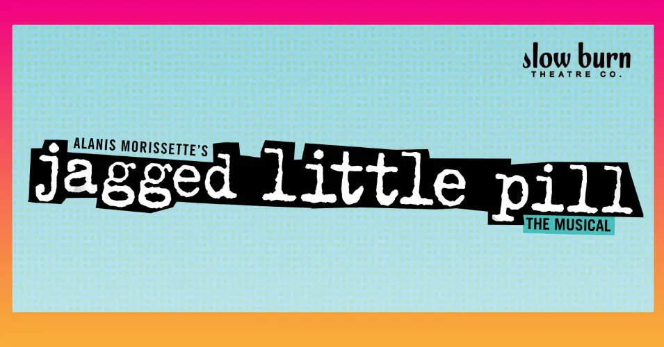 Slow Burn Theatre Co: Jagged Little Pill: The Musical