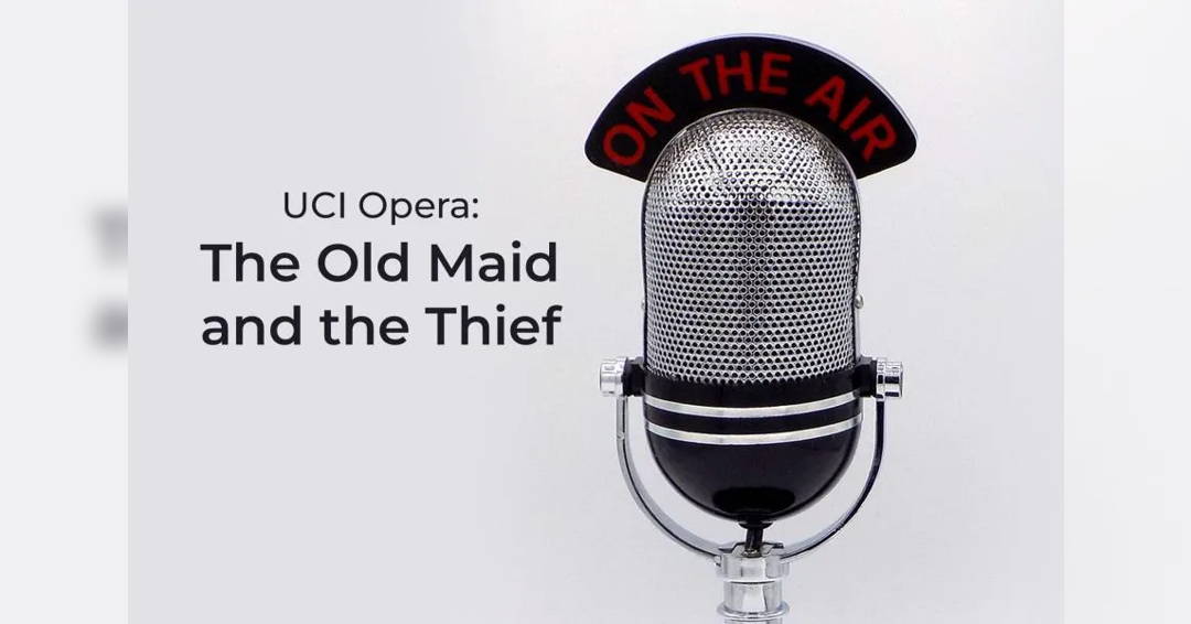 Image UCI Opera with UCI Symphony Orchestra: Gian Carlo Menotti’s The Old Maid and the Thief