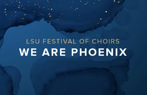 Image LSU Festival of Choirs: WE ARE PHOENIX