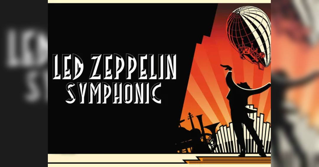 Led Zeppelin Symphonic The Music of Led Zeppelin Rock & Symphony Extravaganza!