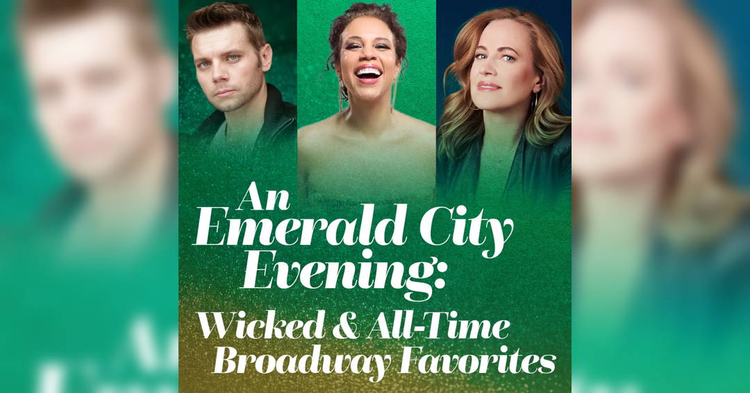 An Emerald City Evening: Wicked & All-Time Broadway Favorites