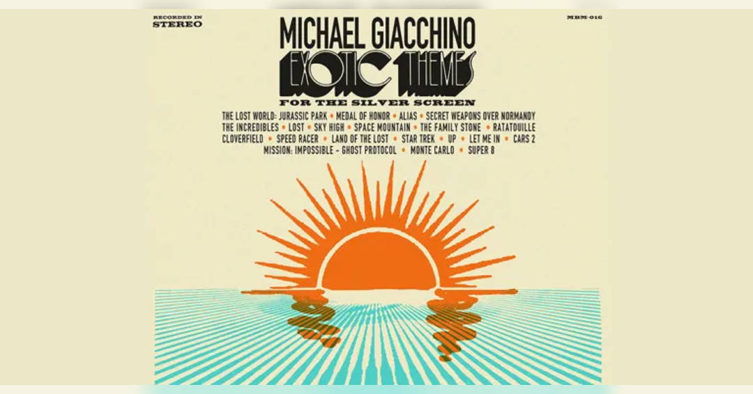 Michael Giacchino: Exotic Themes for the Silver Screen