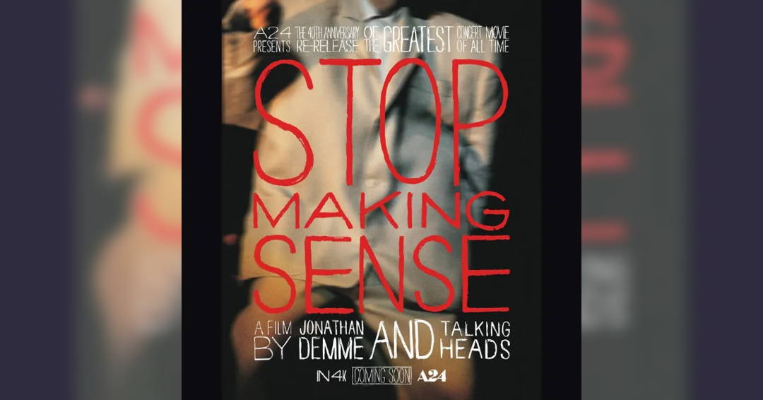 STOP MAKING SENSE: A Film by Jonathan Demme and Talking Heads Live Event Hosted by Jerry Harrison