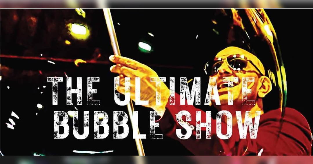 The Ultimate Bubble Show