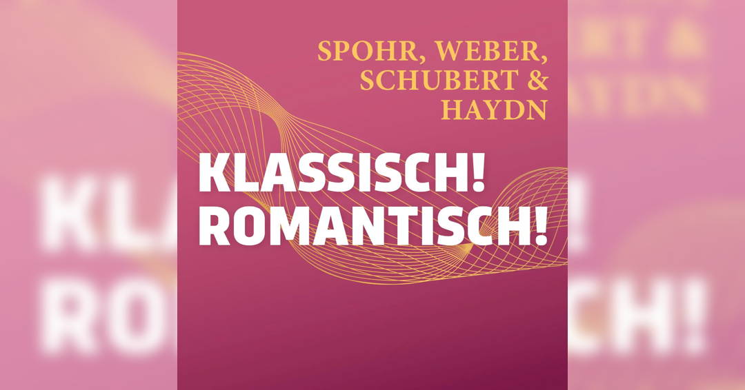Image Spohr, Weber, Schubert, Haydn – Classical! Romantic!