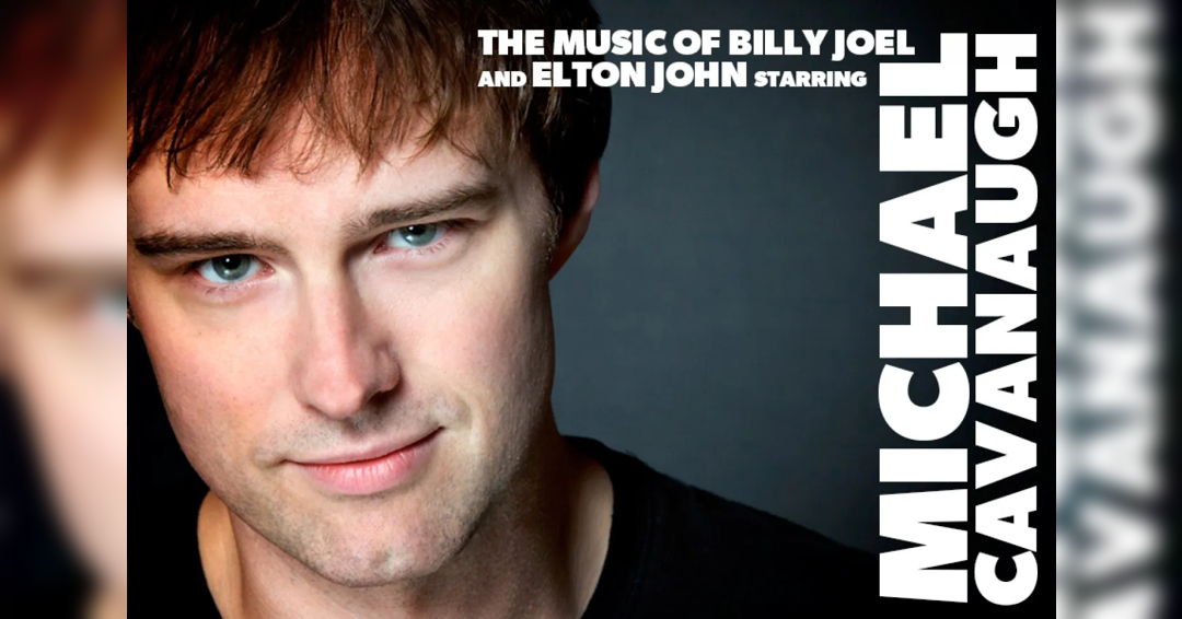 Image The Music of Billy Joel and Elton John starring Michael Cavanaugh