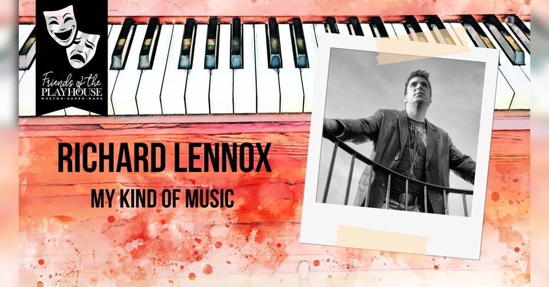 Friends of The Playhouse Richard Lennox: My Kind of Music