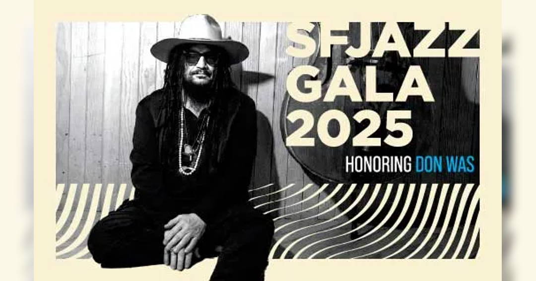 Image SFJAZZ Gala 2025 Honoring Don Was A benefit FOR SFJAZZ artistic and education programs