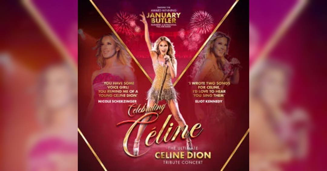 Celebrating Celine – The Ultimate Céline Dion Tribute Concert