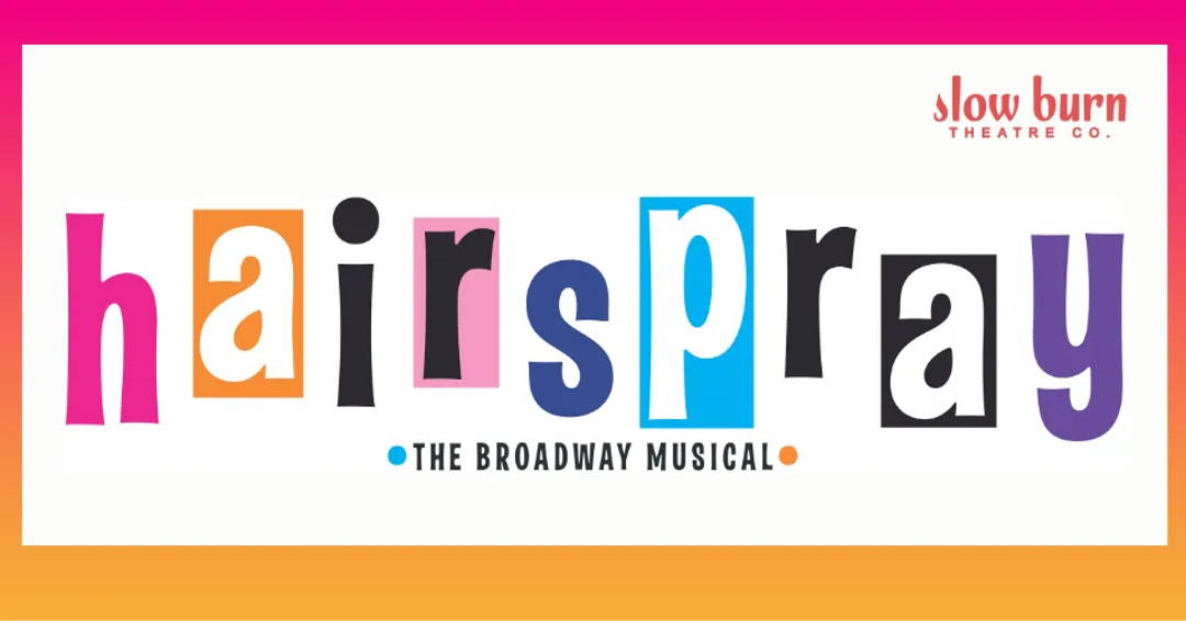 Slow Burn Theatre Co: HAIRSPRAY