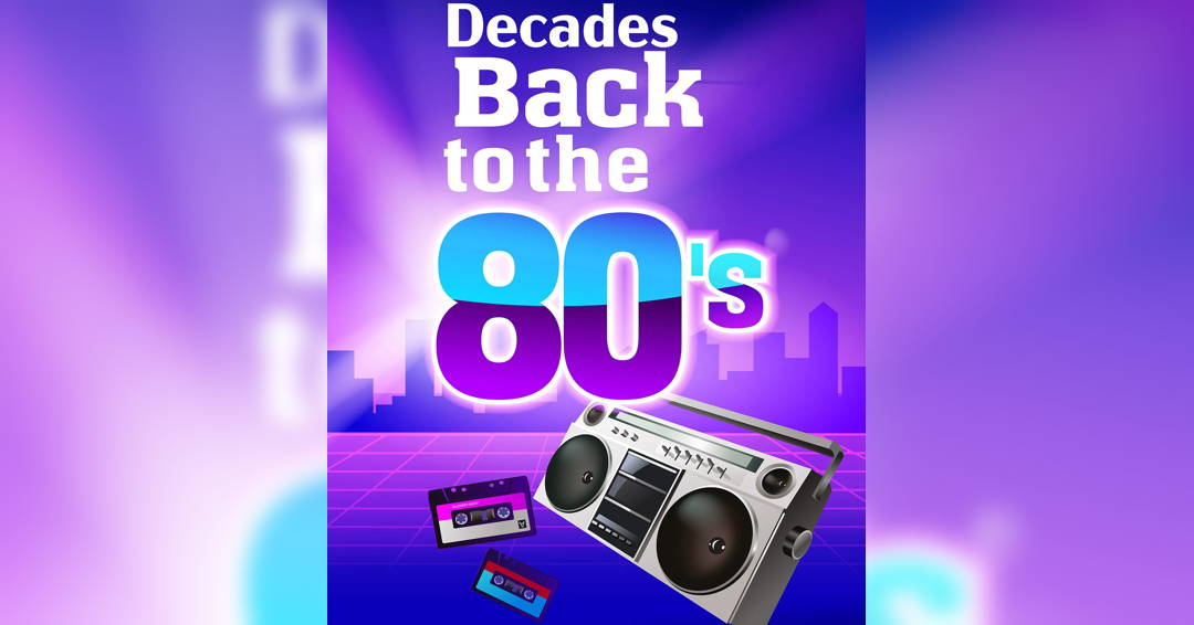 Decades: Back to the ’80s